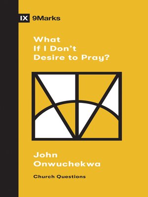 cover image of What If I Don't Desire to Pray?